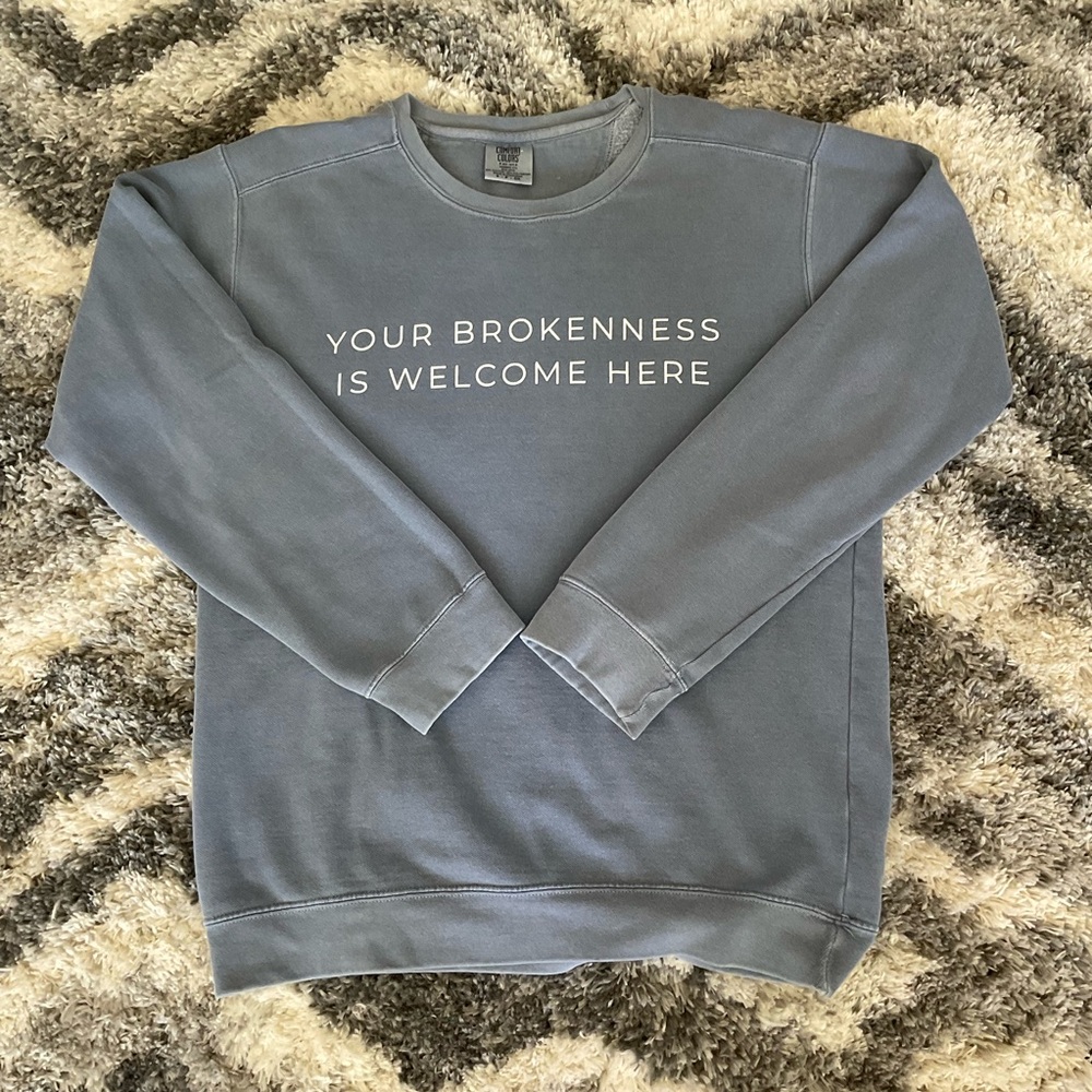 Your brokenness is welcome here sweatshirt size small
